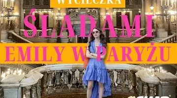 Paryż - Śladami Emily w Paryżu