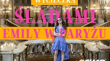 Paryż - Śladami Emily w Paryżu